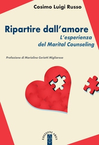 Ripartire dll'amore. L'esperienza del Marital Counseling - Librerie.coop Ripartire dll'amore. L'esperienza del Marital Counseling - Librerie.coop