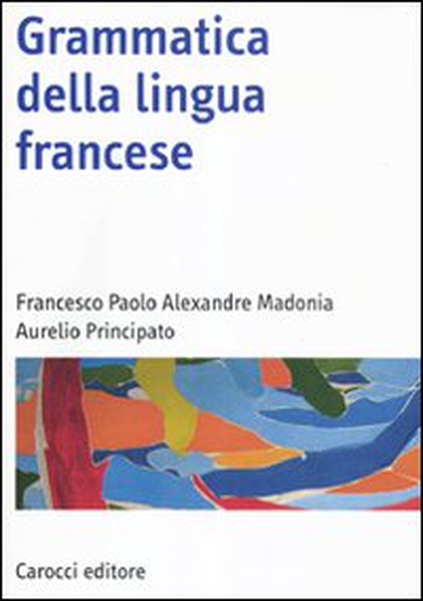 Grammatica della lingua francese - Librerie.coop Grammatica della lingua francese - Librerie.coop