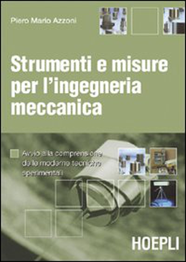 Strumenti e misure per l'ingegneria meccanica. Avvio alla comprensione delle moderne tecniche sperimentali - Librerie.coop Strumenti e misure per l'ingegneria meccanica. Avvio alla comprensione delle moderne tecniche sperimentali - Librerie.coop