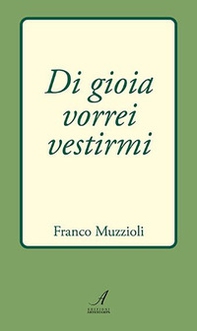 Di gioia vorrei vestirmi - Librerie.coop