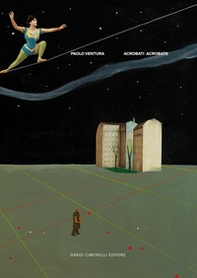 Paolo Ventura. Acrobati-Acrobats - Librerie.coop