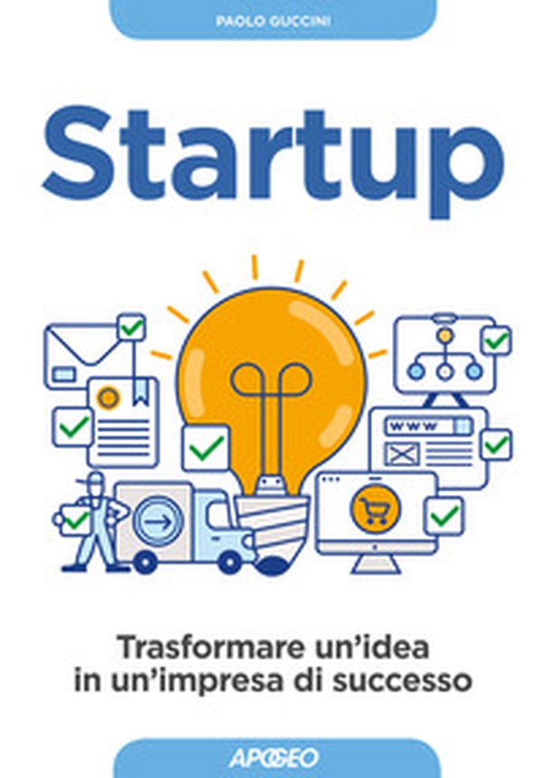 Startup. Trasformare un'idea in un'impresa di successo - Librerie.coop Startup. Trasformare un'idea in un'impresa di successo - Librerie.coop