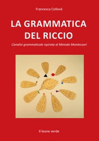La grammatica del riccio. L'analisi grammaticale ispirata al Metodo Montessori - Librerie.coop