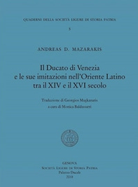 Il Ducato di Venezia e le sue imitazioni nell'Oriente Latino tra il XIV e il XVI secolo - Librerie.coop