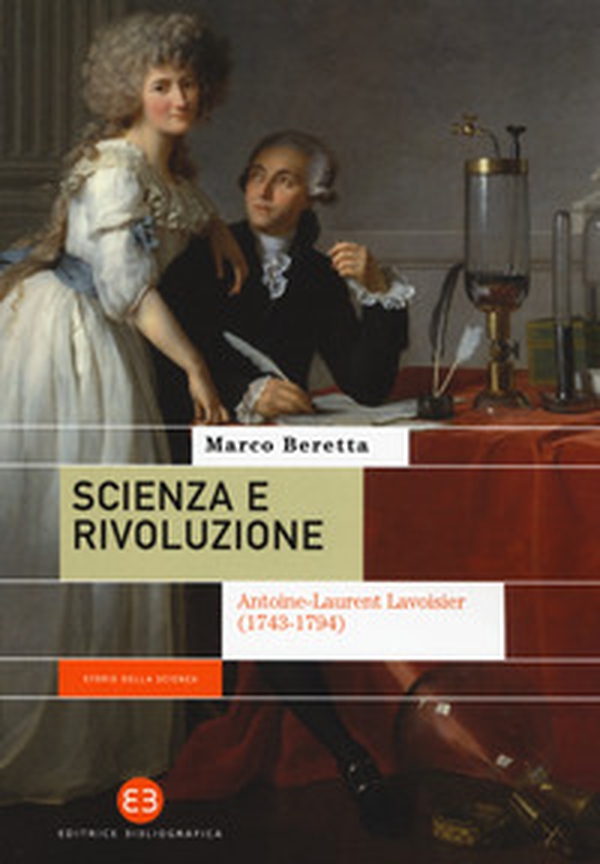 Scienza e rivoluzione. Antoine-Laurent Lavoisier (1743-1794) - Librerie.coop Scienza e rivoluzione. Antoine-Laurent Lavoisier (1743-1794) - Librerie.coop