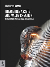 Intangible assets and value creation. Measurement and methodological issues - Librerie.coop Intangible assets and value creation. Measurement and methodological issues - Librerie.coop