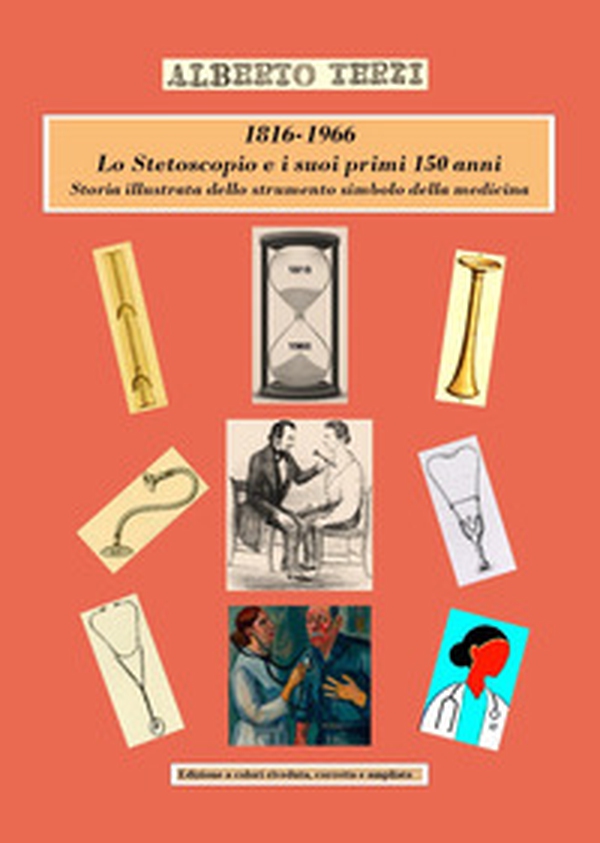 1816-1966. Lo Stetoscopio e i suoi primi 150 anni. Storia illustrata dello strumento simbolo della medicina - Librerie.coop 1816-1966. Lo Stetoscopio e i suoi primi 150 anni. Storia illustrata dello strumento simbolo della medicina - Librerie.coop
