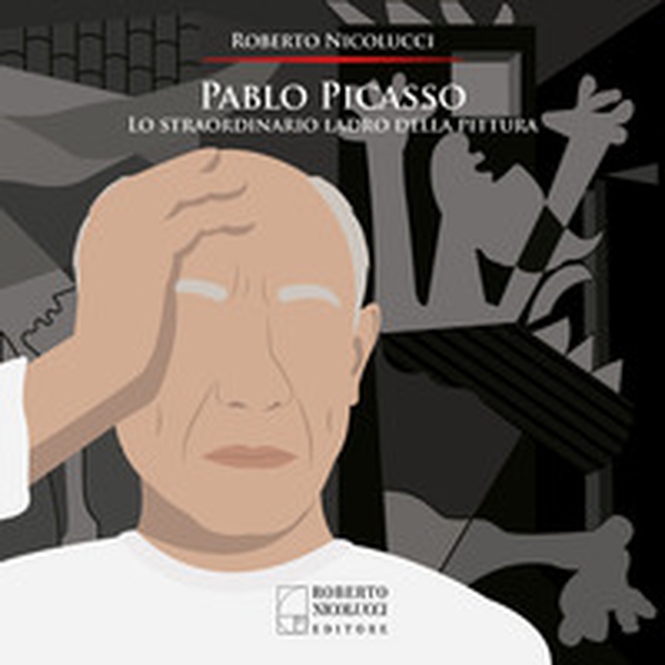 Pablo Picasso. Lo straordinario ladro della pittura - Librerie.coop Pablo Picasso. Lo straordinario ladro della pittura - Librerie.coop