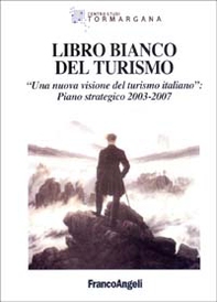 Libro bianco del turismo. Una nuova visione del turismo italiano: piano strategico 2003-2007 - Librerie.coop