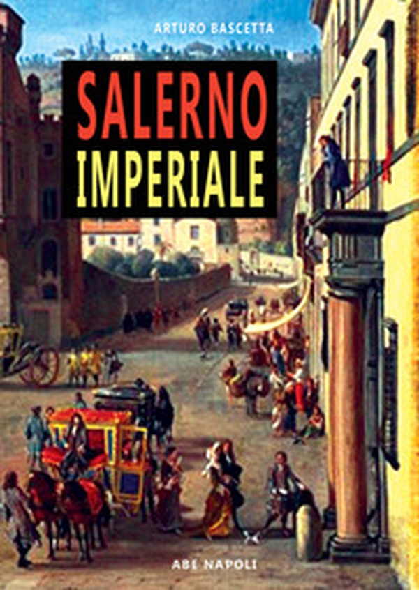 Salerno imperiale. Dissertazioni - Librerie.coop Salerno imperiale. Dissertazioni - Librerie.coop