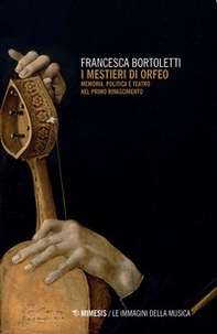I mestieri di Orfeo. Memoria, politica e teatro nel primo Rinascimento - Librerie.coop I mestieri di Orfeo. Memoria, politica e teatro nel primo Rinascimento - Librerie.coop