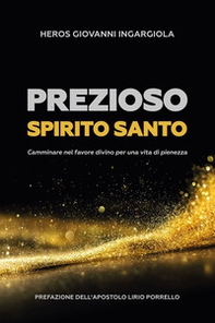 Prezioso Spirito Santo. Camminare nel favore divino per una vita di pienezza - Librerie.coop Prezioso Spirito Santo. Camminare nel favore divino per una vita di pienezza - Librerie.coop