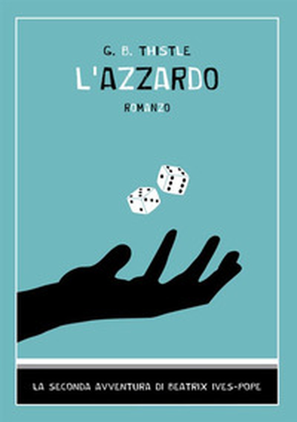 L'azzardo. La seconda avventura di Beatrix Ives-Pope - Librerie.coop L'azzardo. La seconda avventura di Beatrix Ives-Pope - Librerie.coop