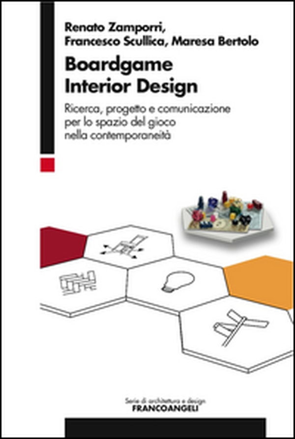 Boardgame interior design. Ricerca, progetto e comunicazione per lo spazio del gioco nella contemporaneità - Librerie.coop Boardgame interior design. Ricerca, progetto e comunicazione per lo spazio del gioco nella contemporaneità - Librerie.coop