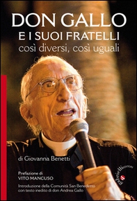 Don Gallo e i suoi fratelli. Così diversi così uguali - Librerie.coop