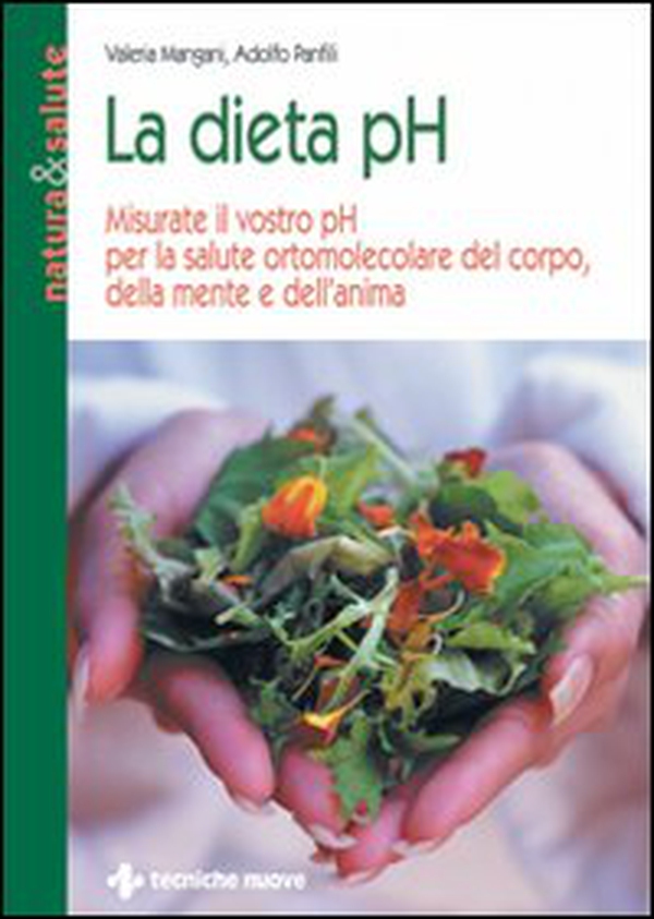 La dieta pH. Misurate il vostro pH per la salute ortomolecolare del corpo, della mente e dell'anima - Librerie.coop La dieta pH. Misurate il vostro pH per la salute ortomolecolare del corpo, della mente e dell'anima - Librerie.coop