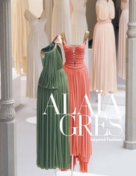 Alaïa / Grès beyond fashion - Librerie.coop