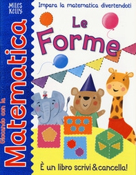 Le forme. Giocando con la matematica - Librerie.coop