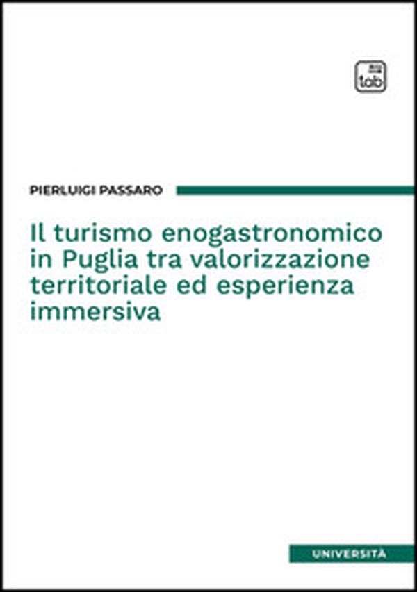 Il turismo enogastronomico in Puglia tra valorizzazione territoriale ed esperienza immersiva - Librerie.coop