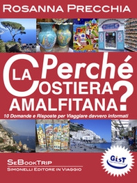 Perché la Costiera Amalfitana? 10 domande e risposte per viaggiare davvero informati - Librerie.coop