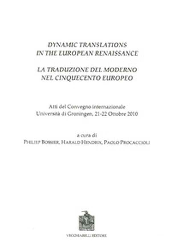 Dynamic translations in the european renaissance. Atti del Convegno internazionale (Groningen, 21-22 ottobre 2010) - Librerie.coop Dynamic translations in the european renaissance. Atti del Convegno internazionale (Groningen, 21-22 ottobre 2010) - Librerie.coop