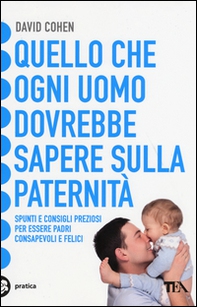 Quello che ogni uomo dovrebbe sapere sulla paternità - Librerie.coop Quello che ogni uomo dovrebbe sapere sulla paternità - Librerie.coop