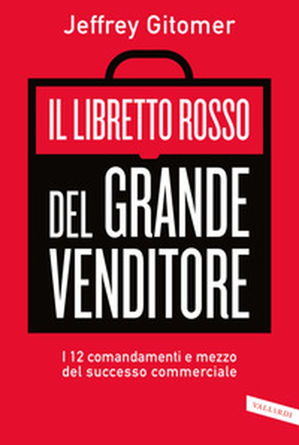 Il libretto rosso del grande venditore. I 12 comandamenti e mezzo del successo commerciale - Librerie.coop Il libretto rosso del grande venditore. I 12 comandamenti e mezzo del successo commerciale - Librerie.coop