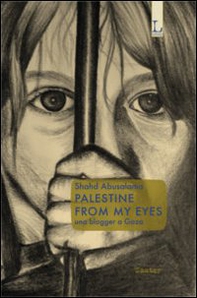 Palestine from my eyes. Una blogger a Gaza - Librerie.coop