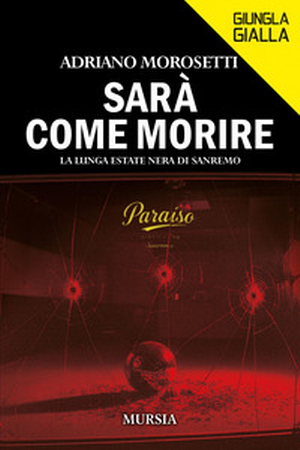 Sarà come morire. La lunga estate nera di Sanremo - Librerie.coop