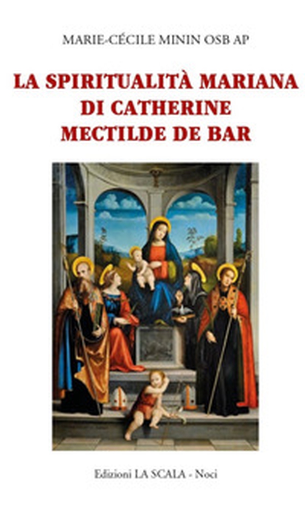 La spiritualità mariana di Catherine Mectilde de Bar - Librerie.coop La spiritualità mariana di Catherine Mectilde de Bar - Librerie.coop