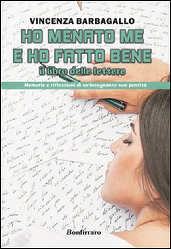 Ho menato me e ho fatto bene. Il libro delle lettere. Memorie e riflessioni di un'insegnante non pentita - Librerie.coop Ho menato me e ho fatto bene. Il libro delle lettere. Memorie e riflessioni di un'insegnante non pentita - Librerie.coop