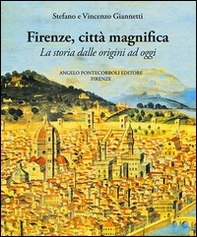 Firenze città magnifica. La storia dalle origini ad oggi - Librerie.coop