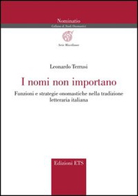 I nomi non importano. Funzioni e strategie onomastiche nella tradizione letteraria italiana - Librerie.coop