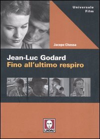 Jean-Luc Godard. Fino all'ultimo respiro - Librerie.coop
