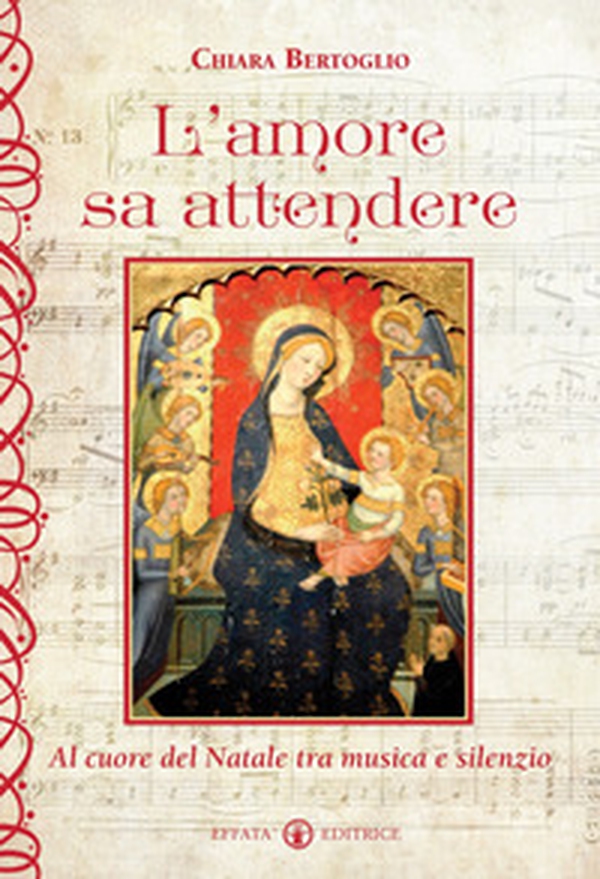 L'amore sa attendere. Al cuore del Natale tra musica e silenzio - Librerie.coop L'amore sa attendere. Al cuore del Natale tra musica e silenzio - Librerie.coop