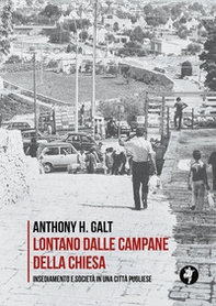 Lontano dalle campane della chiesa. Insediamento e società in una città pugliese - Librerie.coop Lontano dalle campane della chiesa. Insediamento e società in una città pugliese - Librerie.coop