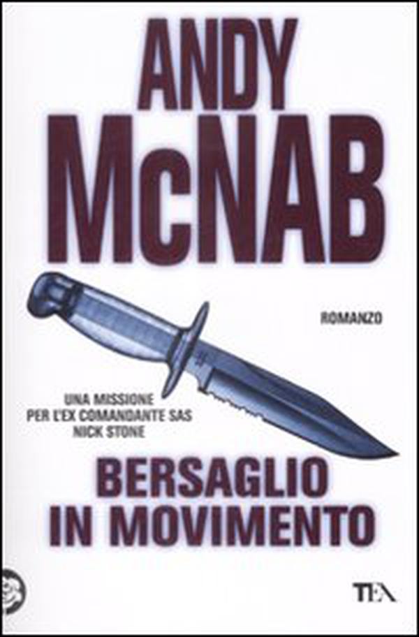 Bersaglio in movimento. Una missione per l'ex comandante SAS Nick Stone - Librerie.coop Bersaglio in movimento. Una missione per l'ex comandante SAS Nick Stone - Librerie.coop
