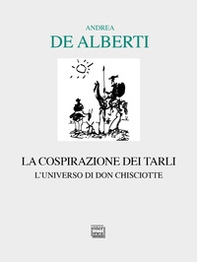 La cospirazione dei tarli. L'universo di don Chisciotte - Librerie.coop