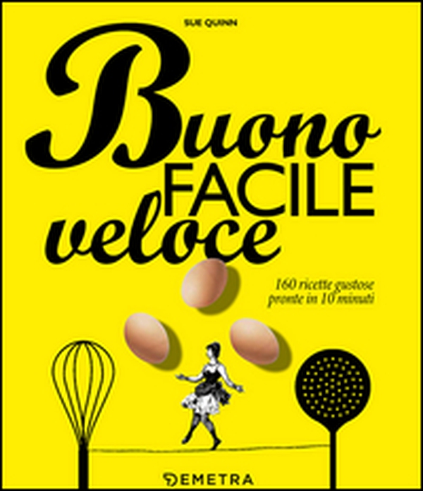 Buono facile veloce. 160 ricette gustose pronte in 10 minuti - Librerie.coop Buono facile veloce. 160 ricette gustose pronte in 10 minuti - Librerie.coop