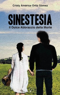 Sinestesia. Il dolce abbraccio della morte - Librerie.coop