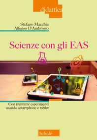 Scienze con gli EAS. Con trentatré esperimenti usando smartphone e tablet - Librerie.coop