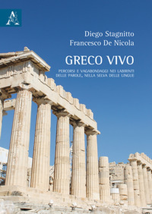 Greco vivo. Percorsi e vagabondaggi nei labirinti delle parole, nella selva delle lingue - Librerie.coop Greco vivo. Percorsi e vagabondaggi nei labirinti delle parole, nella selva delle lingue - Librerie.coop