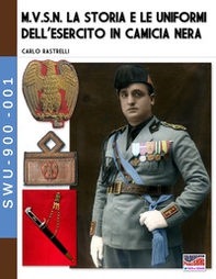 M.V.S.N. La storia e le uniformi dell'esercito in camicia nera - Librerie.coop M.V.S.N. La storia e le uniformi dell'esercito in camicia nera - Librerie.coop