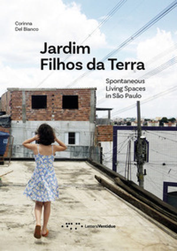 Jardim Filhos da Terra. Spontaneous Living Spaces in São Paulo - Librerie.coop Jardim Filhos da Terra. Spontaneous Living Spaces in São Paulo - Librerie.coop