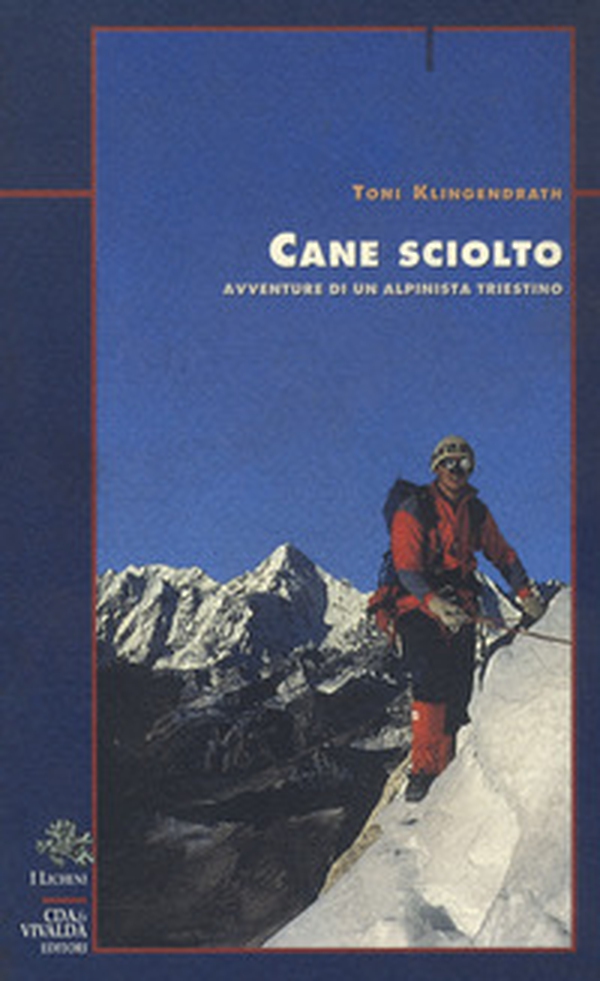 Cane sciolto. Avventure di un alpinista triestino - Librerie.coop Cane sciolto. Avventure di un alpinista triestino - Librerie.coop