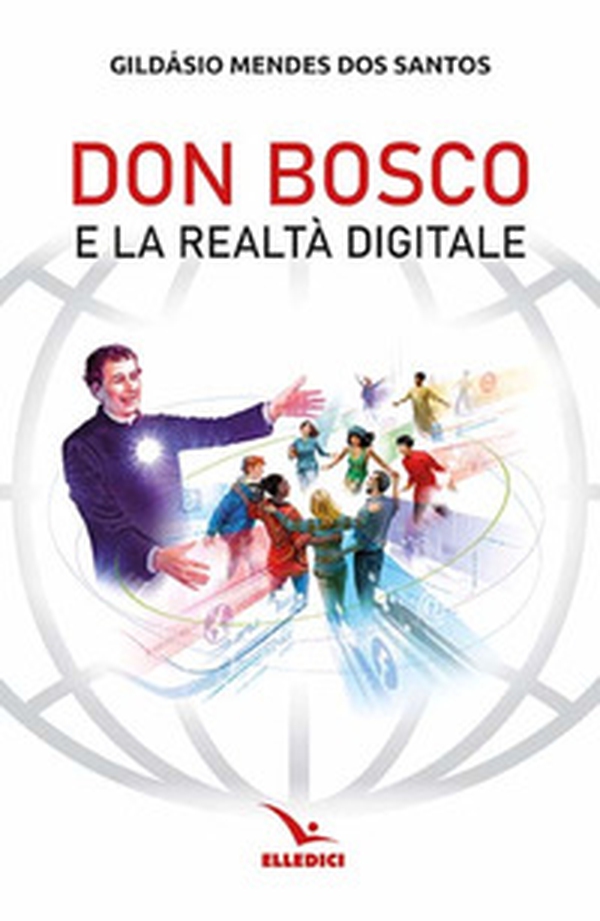 Don Bosco e la realtà digitale - Librerie.coop Don Bosco e la realtà digitale - Librerie.coop