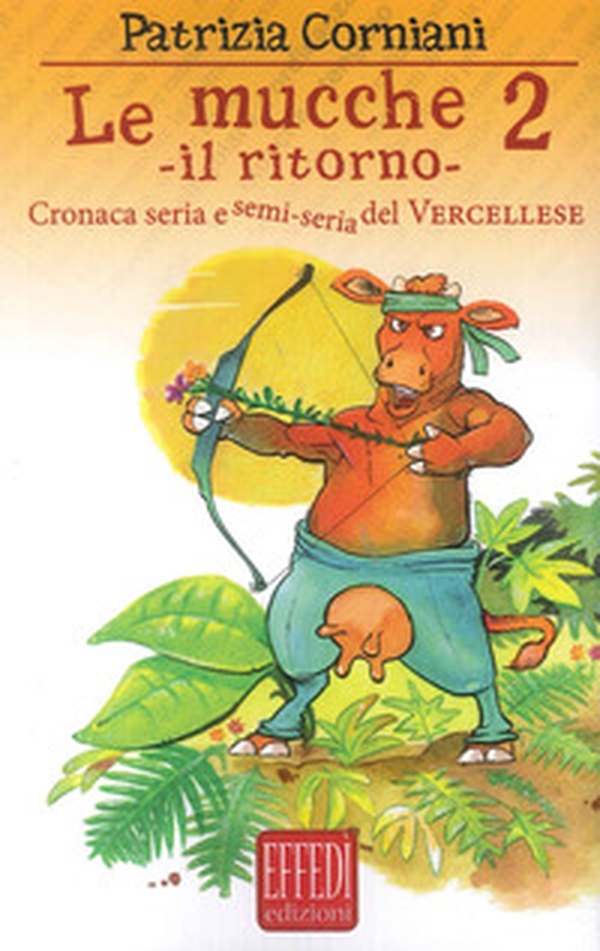 Le mucche 2. Il ritorno. Cronaca seria e semi seria del vercellese - Librerie.coop Le mucche 2. Il ritorno. Cronaca seria e semi seria del vercellese - Librerie.coop
