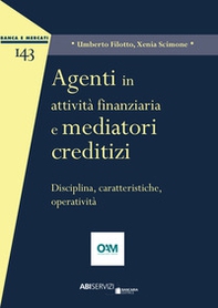 Agenti in attività finanziaria e mediatori creditizi. Disciplina, caratteristiche, operatività - Librerie.coop
