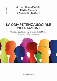 La competenza sociale nei bambini. Valutare e promuovere la Teoria della Mente in età prescolare e scolare - Librerie.coop La competenza sociale nei bambini. Valutare e promuovere la Teoria della Mente in età prescolare e scolare - Librerie.coop