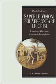 Saperi e visioni per affrontare la crisi. Il contributo delle scienze al governo della complessità - Librerie.coop